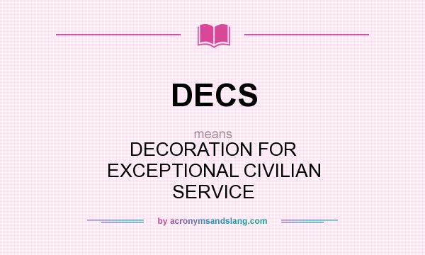 What does DECS mean? It stands for DECORATION FOR EXCEPTIONAL CIVILIAN SERVICE