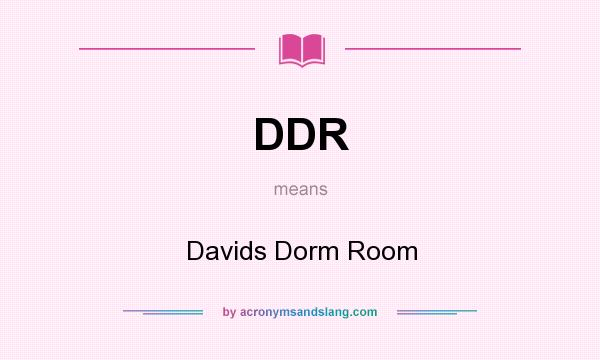 What does DDR mean? It stands for Davids Dorm Room