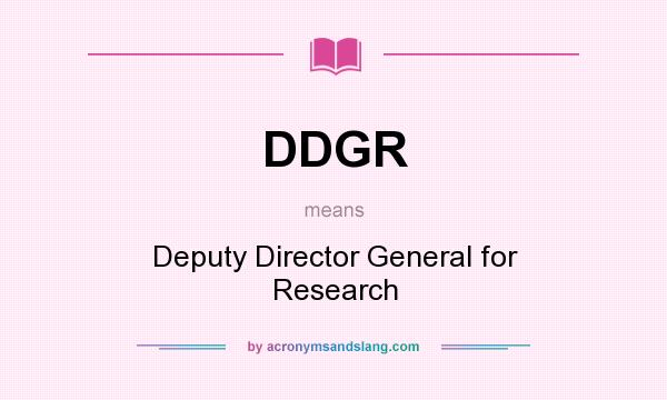 What does DDGR mean? It stands for Deputy Director General for Research