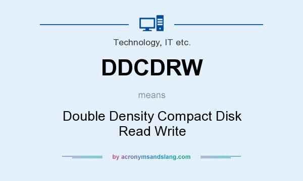 What does DDCDRW mean? It stands for Double Density Compact Disk Read Write