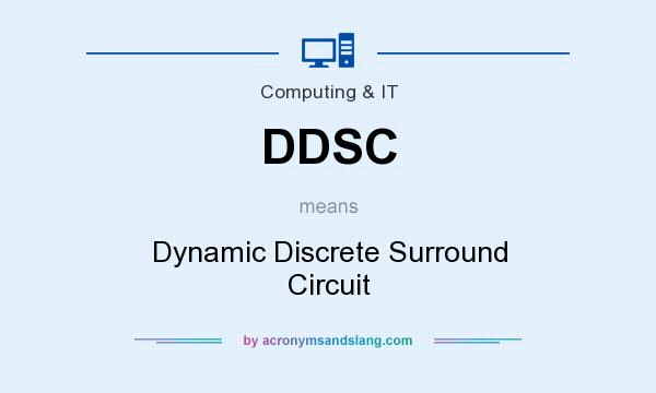 What does DDSC mean? It stands for Dynamic Discrete Surround Circuit