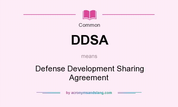 What does DDSA mean? It stands for Defense Development Sharing Agreement