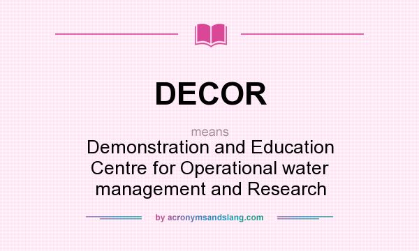 What does DECOR mean? It stands for Demonstration and Education Centre for Operational water management and Research