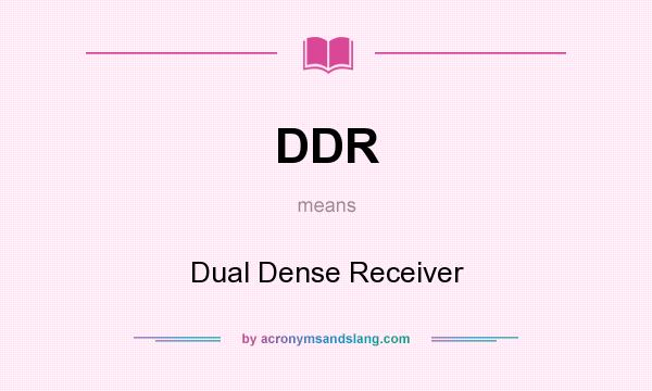 What does DDR mean? It stands for Dual Dense Receiver