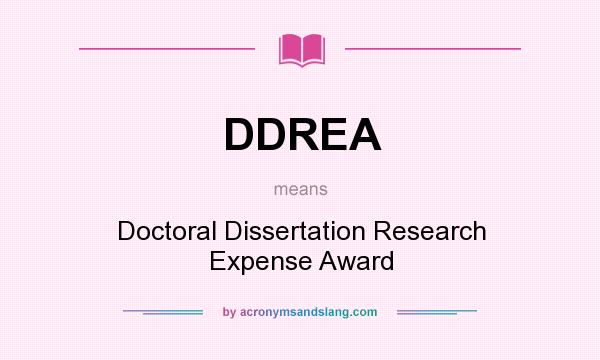 What does DDREA mean? It stands for Doctoral Dissertation Research Expense Award