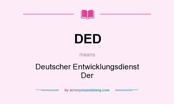 What does DED mean? It stands for Deutscher Entwicklungsdienst Der