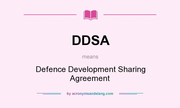 What does DDSA mean? It stands for Defence Development Sharing Agreement