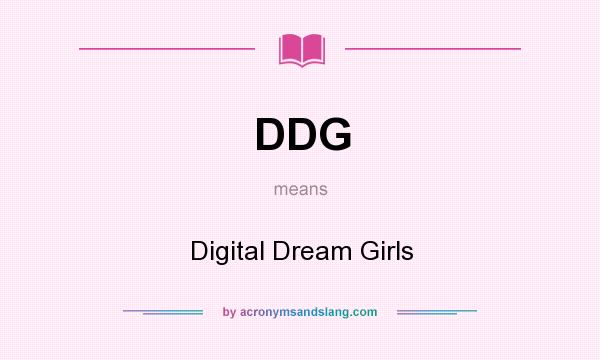 What does DDG mean? It stands for Digital Dream Girls