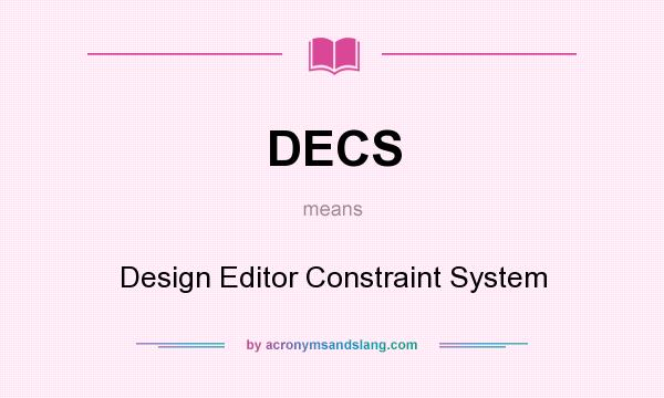 What does DECS mean? It stands for Design Editor Constraint System