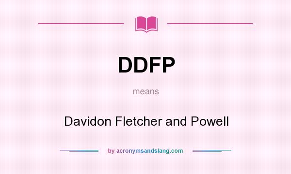 What does DDFP mean? It stands for Davidon Fletcher and Powell