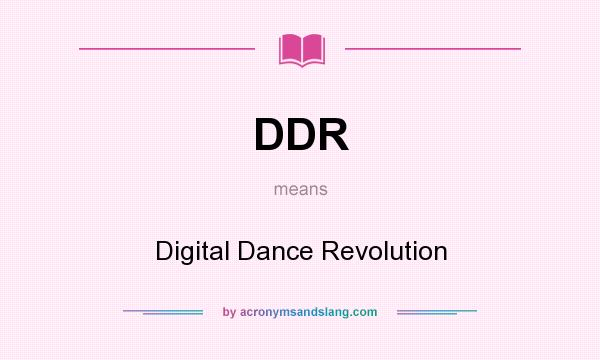 What does DDR mean? It stands for Digital Dance Revolution