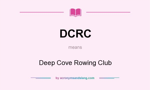What does DCRC mean? It stands for Deep Cove Rowing Club