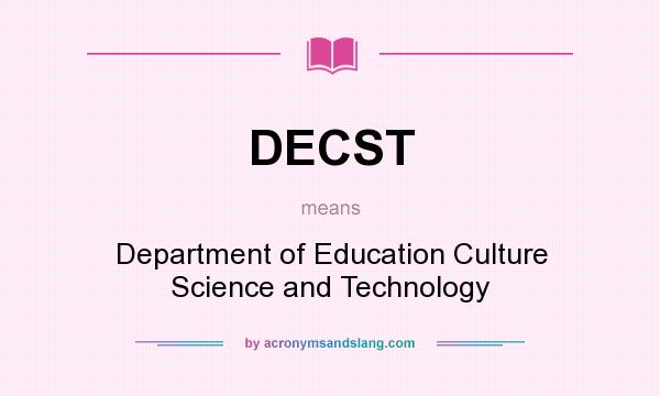 What does DECST mean? It stands for Department of Education Culture Science and Technology