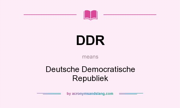 What does DDR mean? It stands for Deutsche Democratische Republiek