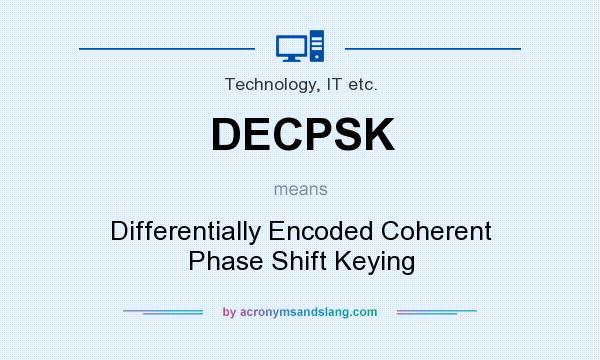 What does DECPSK mean? It stands for Differentially Encoded Coherent Phase Shift Keying