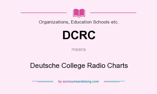 What does DCRC mean? It stands for Deutsche College Radio Charts