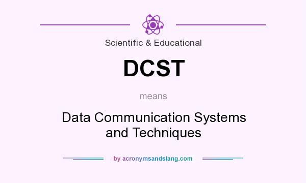 What does DCST mean? It stands for Data Communication Systems and Techniques