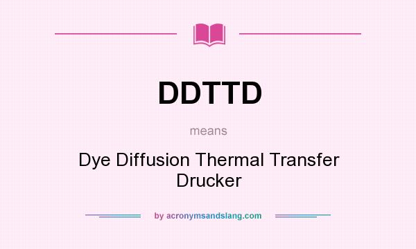 What does DDTTD mean? It stands for Dye Diffusion Thermal Transfer Drucker