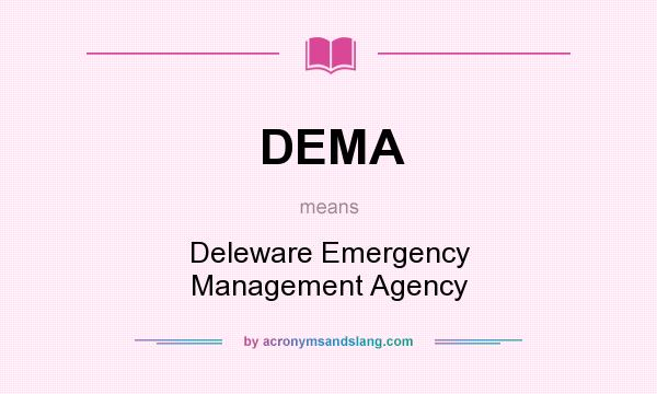 What does DEMA mean? It stands for Deleware Emergency Management Agency