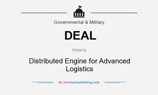 What does DEAL mean? It stands for Distributed Engine for Advanced Logistics