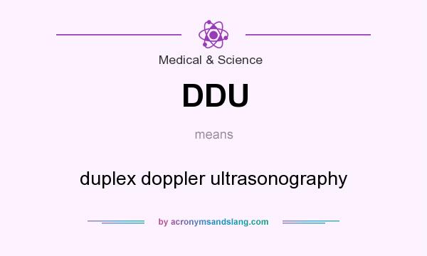 What does DDU mean? It stands for duplex doppler ultrasonography
