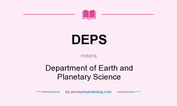 What does DEPS mean? It stands for Department of Earth and Planetary Science