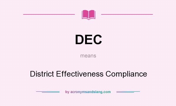 What does DEC mean? It stands for District Effectiveness Compliance