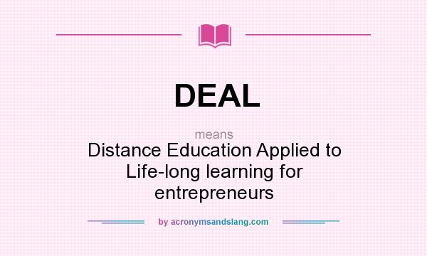 What does DEAL mean? It stands for Distance Education Applied to Life-long learning for entrepreneurs