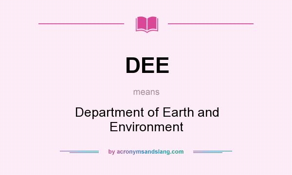 What does DEE mean? It stands for Department of Earth and Environment
