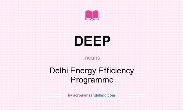What does DEEP mean? It stands for Delhi Energy Efficiency Programme