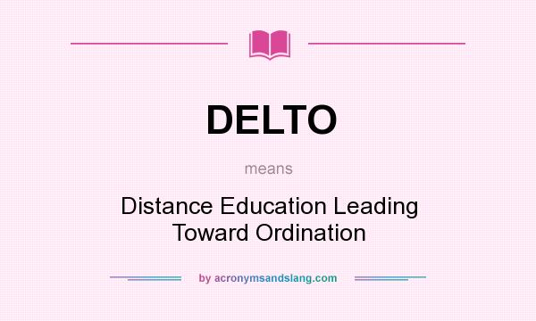 What does DELTO mean? It stands for Distance Education Leading Toward Ordination