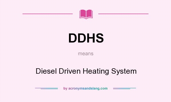 What does DDHS mean? It stands for Diesel Driven Heating System