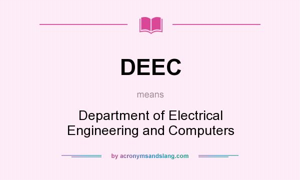What does DEEC mean? It stands for Department of Electrical Engineering and Computers