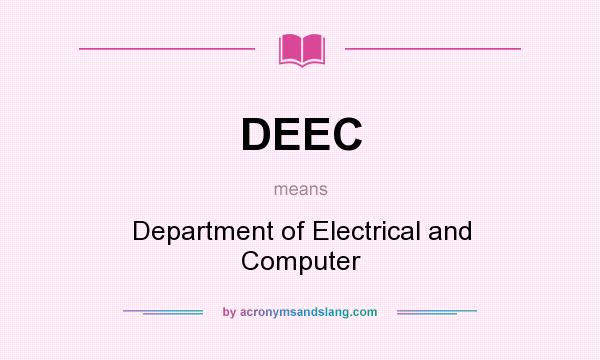 What does DEEC mean? It stands for Department of Electrical and Computer