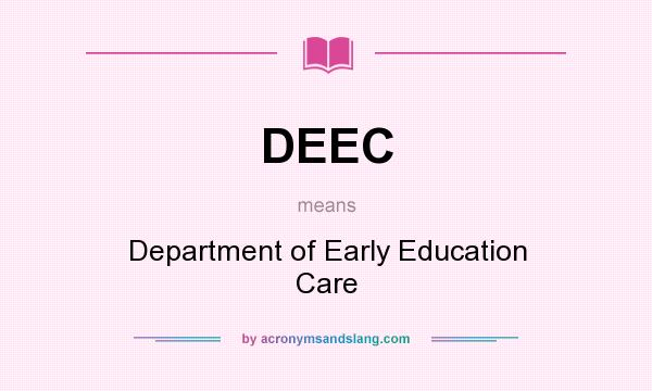 What does DEEC mean? It stands for Department of Early Education Care