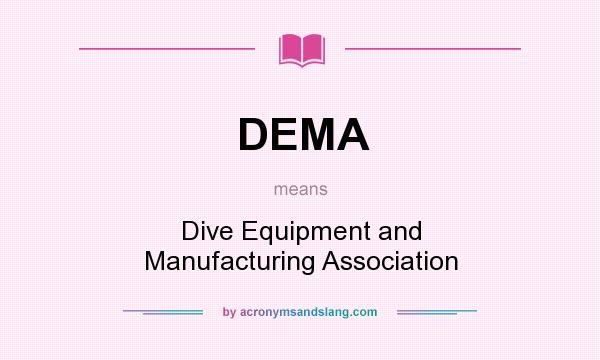 What does DEMA mean? It stands for Dive Equipment and Manufacturing Association