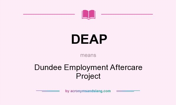What does DEAP mean? It stands for Dundee Employment Aftercare Project