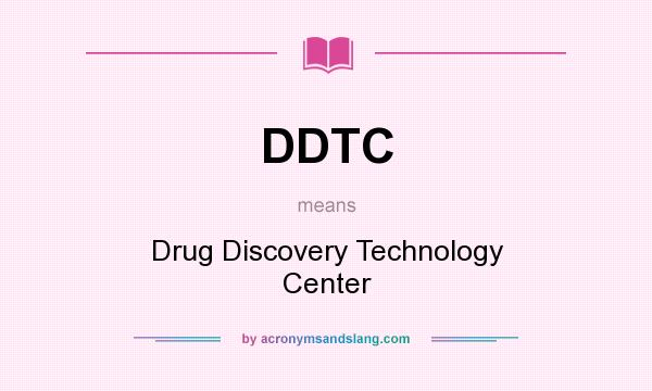 What does DDTC mean? It stands for Drug Discovery Technology Center