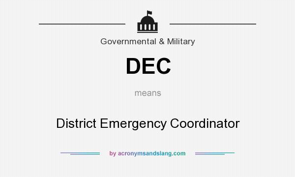 What does DEC mean? It stands for District Emergency Coordinator