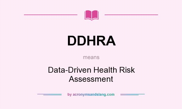 What does DDHRA mean? It stands for Data-Driven Health Risk Assessment