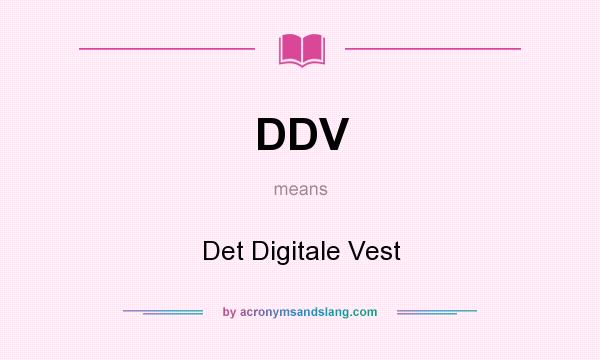 What does DDV mean? It stands for Det Digitale Vest