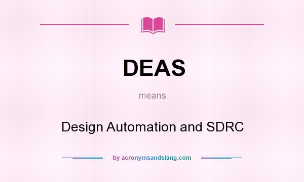 What does DEAS mean? It stands for Design Automation and SDRC