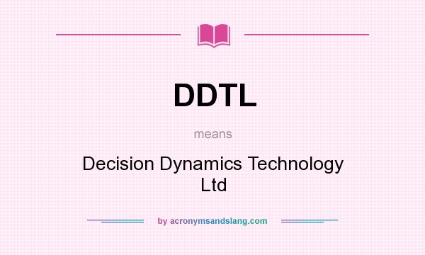 What does DDTL mean? It stands for Decision Dynamics Technology Ltd