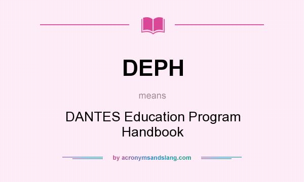 What does DEPH mean? It stands for DANTES Education Program Handbook
