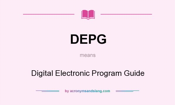 What does DEPG mean? It stands for Digital Electronic Program Guide