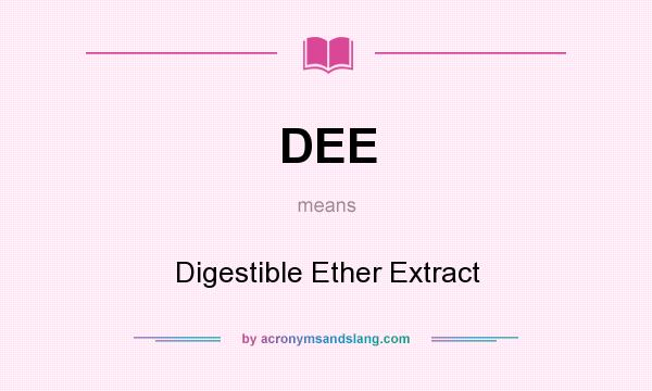 What does DEE mean? It stands for Digestible Ether Extract