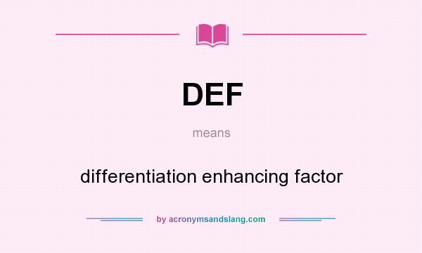 What does DEF mean? It stands for differentiation enhancing factor
