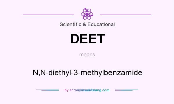 What does DEET mean? It stands for N,N-diethyl-3-methylbenzamide
