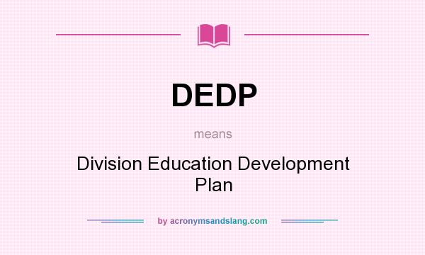What does DEDP mean? It stands for Division Education Development Plan