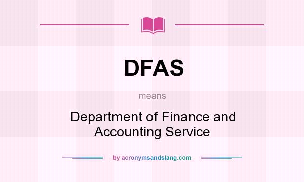 What does DFAS mean? It stands for Department of Finance and Accounting Service